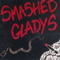 Smashed Gladys : Smashed Gladys